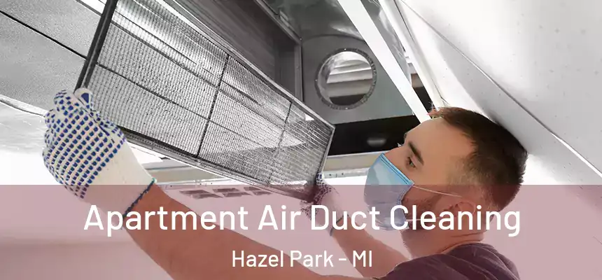  Apartment Air Duct Cleaning Hazel Park - MI