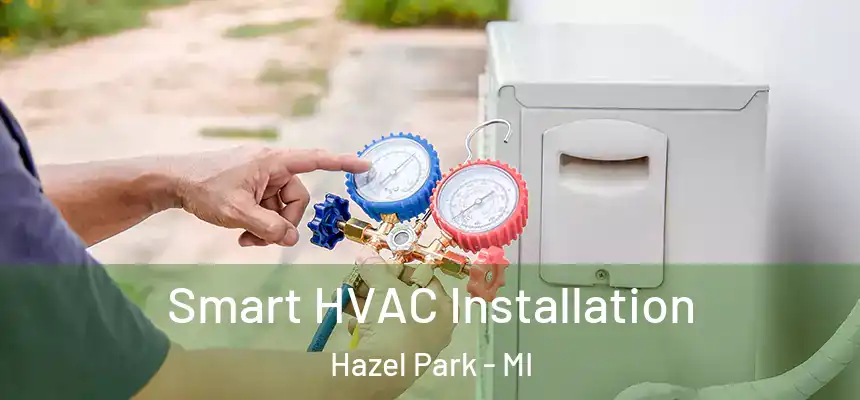  Smart HVAC Installation Hazel Park - MI